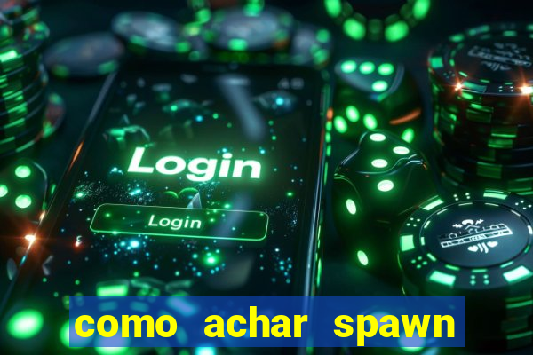 como achar spawn de blaze
